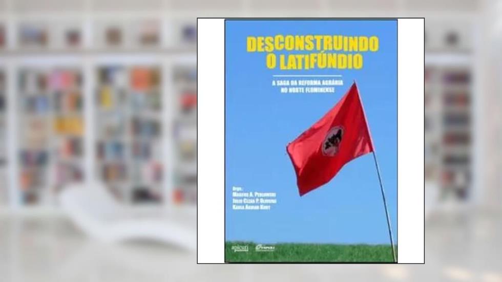 Desconstruindo o Latifúndio, do autor Marcos A. Pedlowski