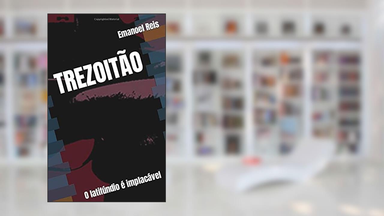TREZOITÃO: O latifúndio é implacável, do autor Emanoel Reis