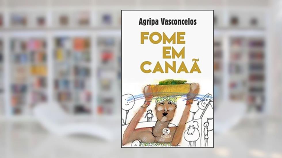 Fome em Canaã, do autor Agripa Vasconcelos