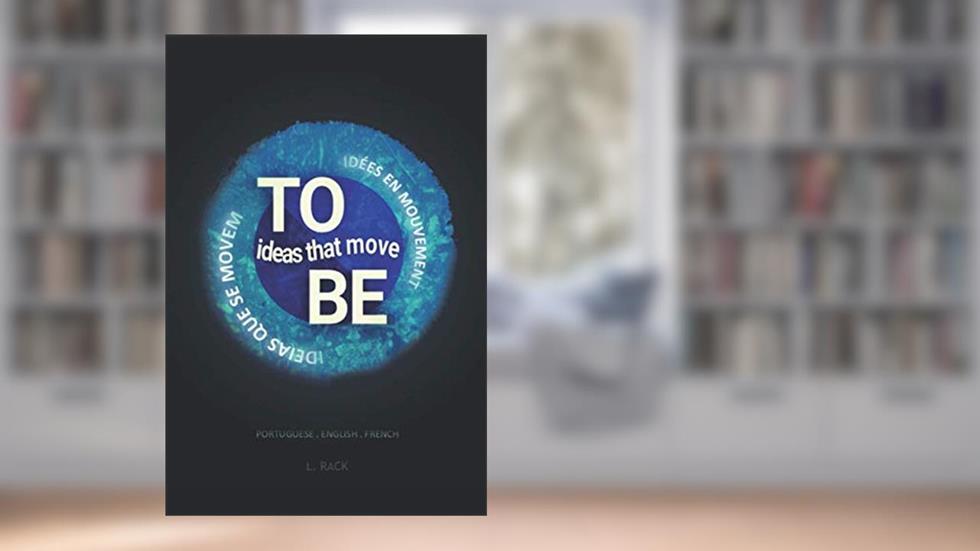 To Be - Ideias Que Se Movem: To Be - Ideas That Move. to Be - Idées En Mouvement, do autor Lucas Rack