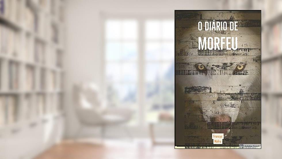 O DIÁRIO DE MORFEU, do autor Francys Mafra