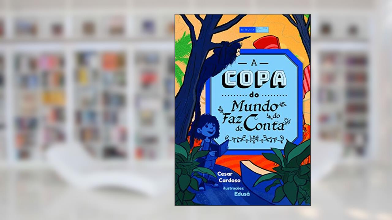 A copa do mundo do Faz de Conta, do autor Cesar Cardoso