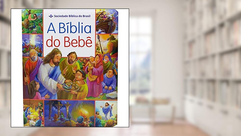 A Bíblia do Bebê: Tradução Novos Leitores (TNL), do autor Sociedade Bíblica do Brasil