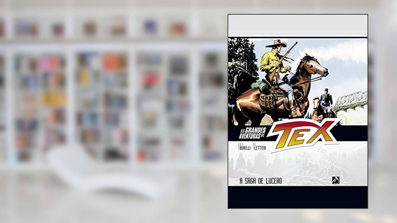 As grandes aventuras de Tex - volume 12: A saga de Lucero, do autor Gianluigi Bonelli
