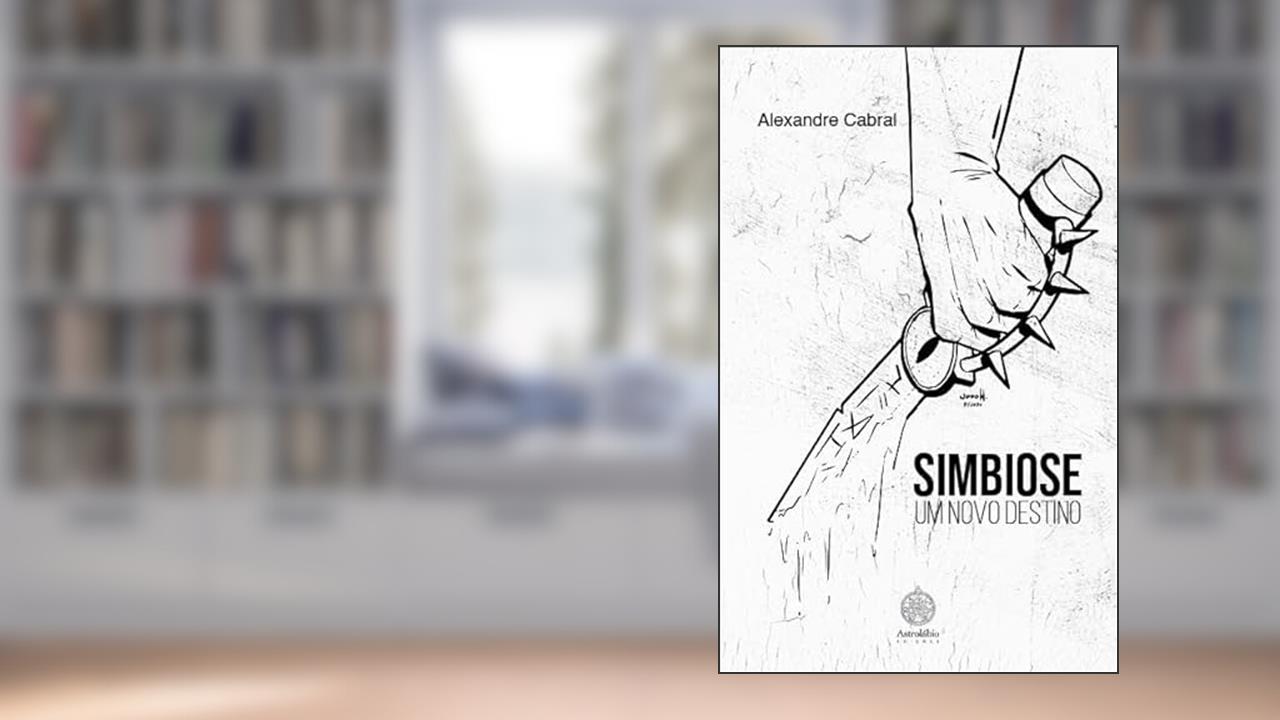 Simbiose - Um novo destino, do autor Alexandre Cabral
