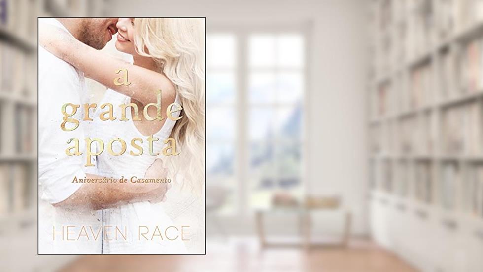 A Grande Aposta: Aniversário de Casamento (Apostas), do autor Heaven Race
