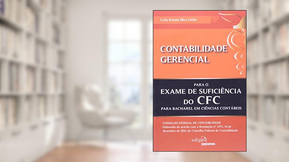 Contabilidade gerencial para exame de sufuciência do CFC, do autor Carla Renata Silva Leitão