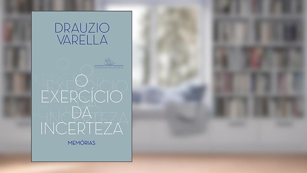 O exercício da incerteza: Memórias, do autor Drauzio Varella