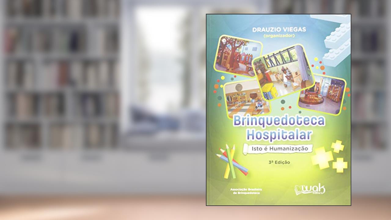 Brinquedoteca Hospitalar. Isto É Humanização, do autor Dr. Drauzio Viegas