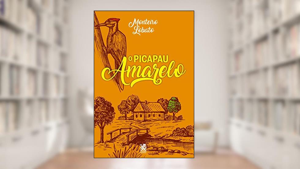 O Picapau Amarelo, do autor Monteiro Lobato