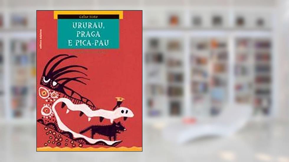 Ururau Praga e Pica-Pau, do autor Celso Sisto