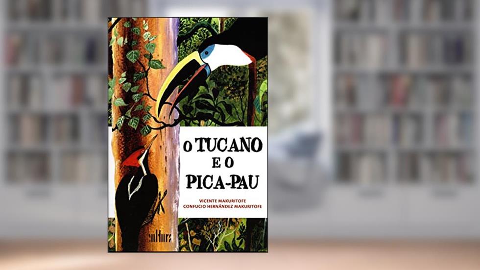 O Tucano e o Pica-pau, do autor Vicente Makuritofe