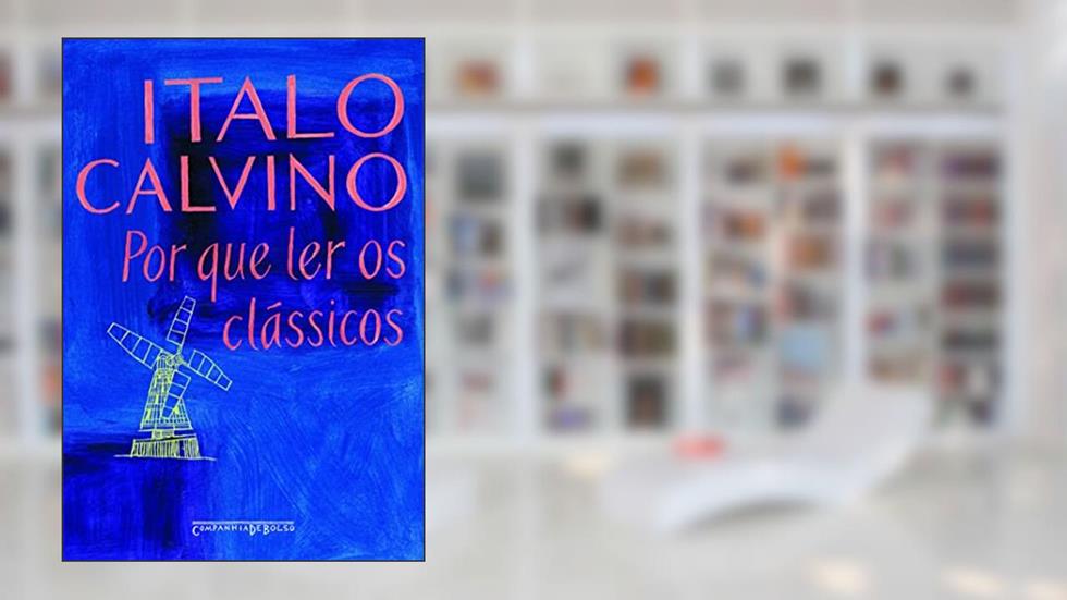 Por que ler os clássicos, do autor Italo Calvino