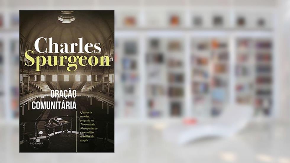 Oração Comunitária, do autor Charles Spurgeon