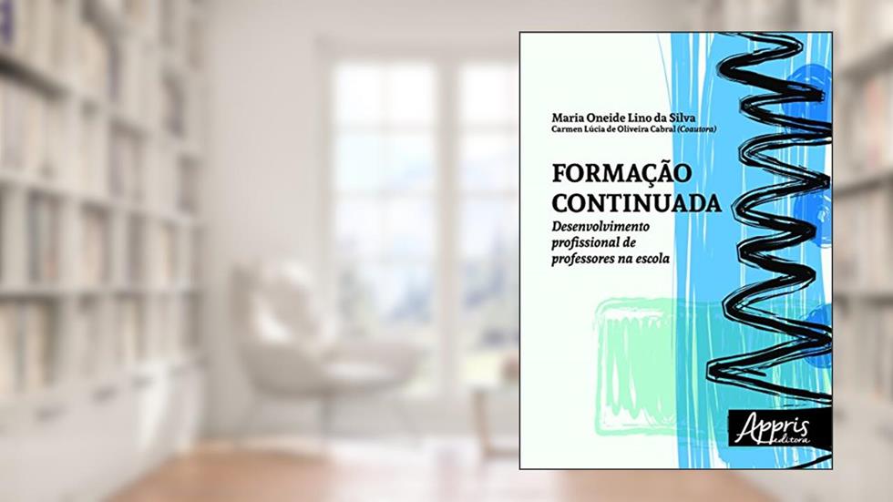Formação continuada: desenvolvimento profissional de professores na escola, do autor Maria Oneide Lino da Silva
