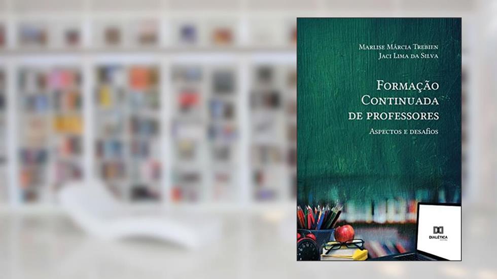 Formação Continuada de professores: aspectos e desafios, do autor Marlise Márcia Trebien;Jaci Lima da Silva