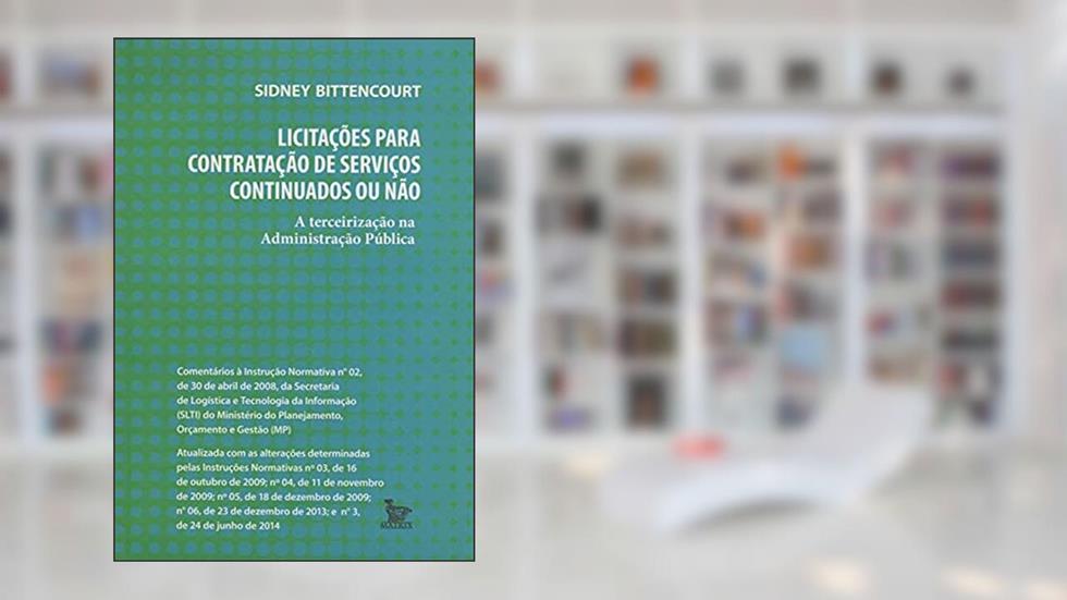Licitações Para Contratação de Serviços Continuados ou Não, do autor Sidney Bittencourt