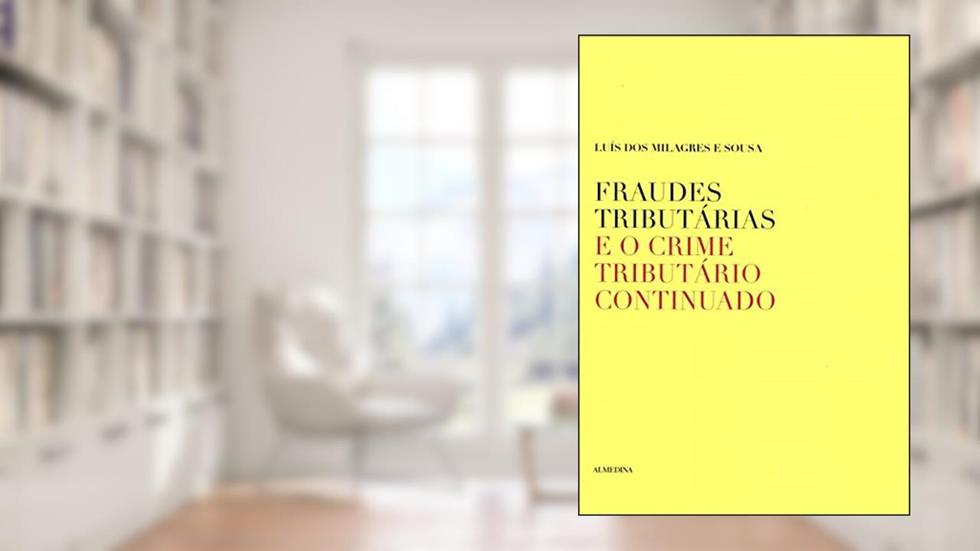Fraudes Tributárias e o Crime Tributário Continuado, do autor Luis Dos Milagres E Sousa