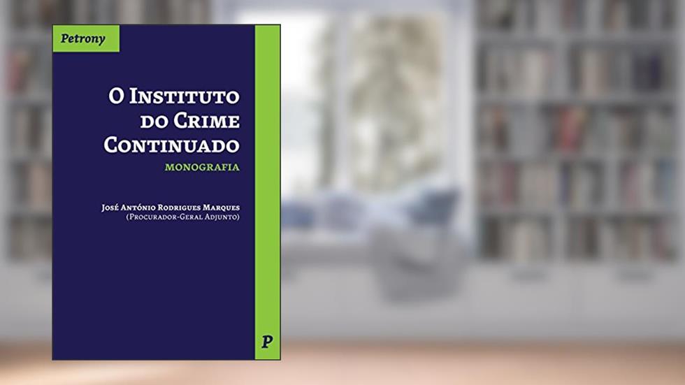 O Instituto do Crime Continuado, do autor José António Rodrigues Marques