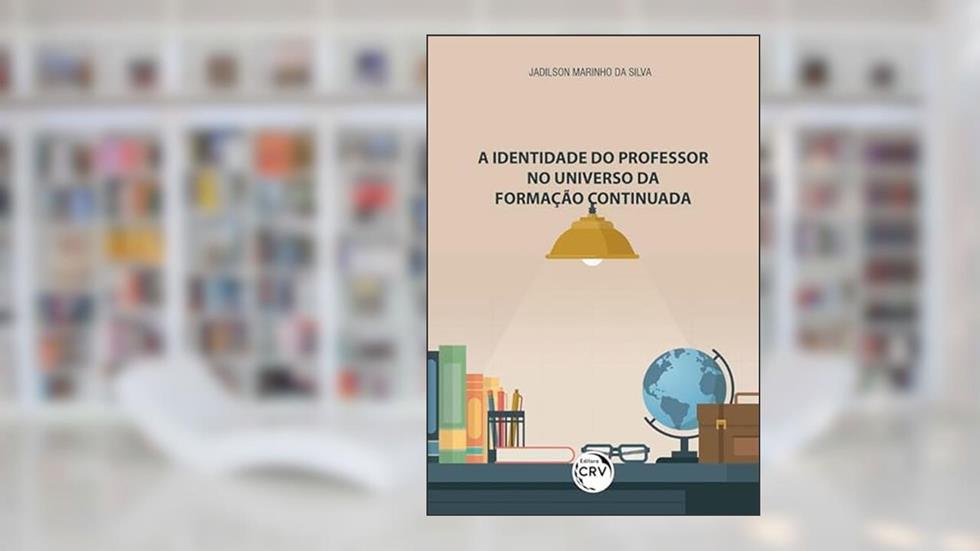 A identidade do professor no universo da formação continuada, do autor Jadilson Marinho da Silva