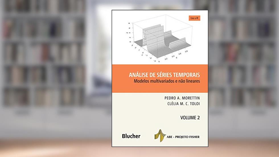 Análise de Séries Temporais: Modelos Multivariados e Não Lineares (Volume 2), do autor Pedro A. Morettin; Clélia M. C. Toloi