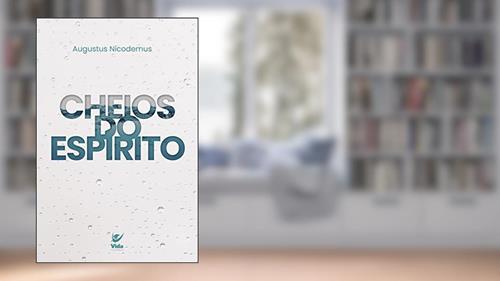 Capa de Cheios do Espírito, do autor Augustus Nicodemus