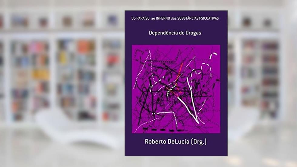 Do Paraíso Ao Inferno Das Substâncias Psicoativas, do autor Roberto Delucia (org.)