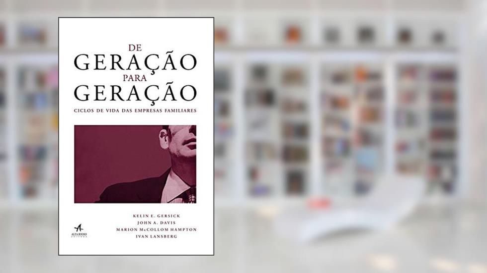 De Geração Para Geração: Ciclos de Vida das Empresas Familiares, do autor Kelin E. Gersick; Marion McCollom Hampton; Ivan Lansberg; John A. Davis