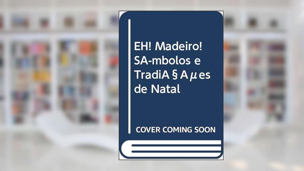 EH! Madeiro! Símbolos e Tradições de Natal, do autor António Cabanas
