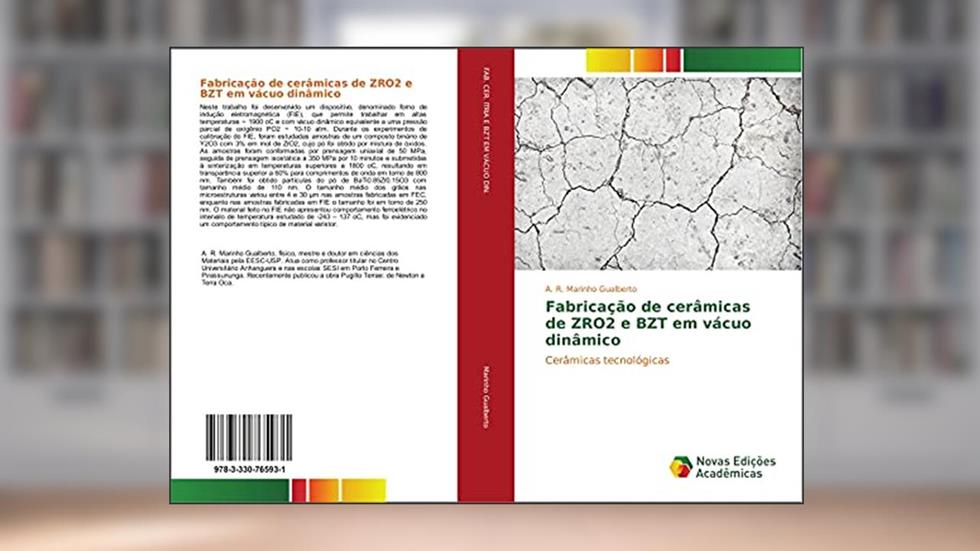 Fabricação de cerâmicas de ZRO2 e BZT em vácuo dinâmico: Cerâmicas tecnológicas, do autor A. R. Marinho Gualberto
