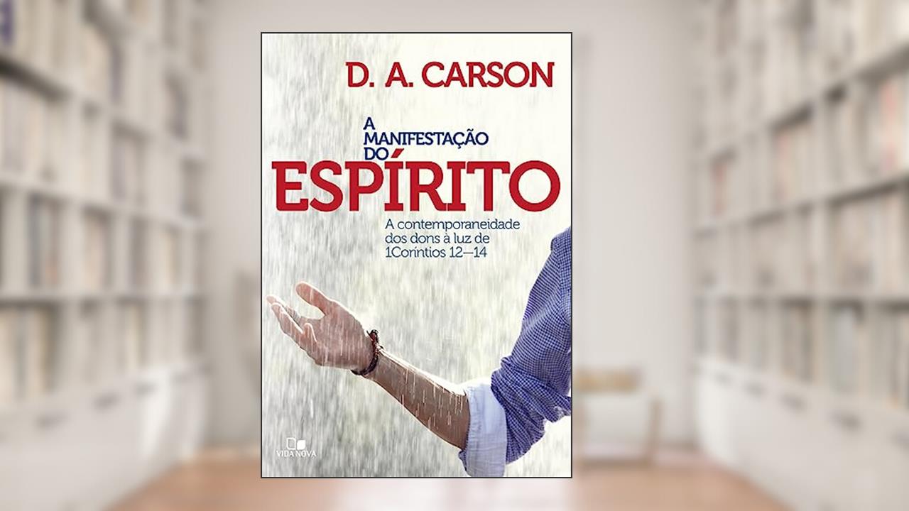 Manifestação do Espírito, a, do autor D. A. Carson