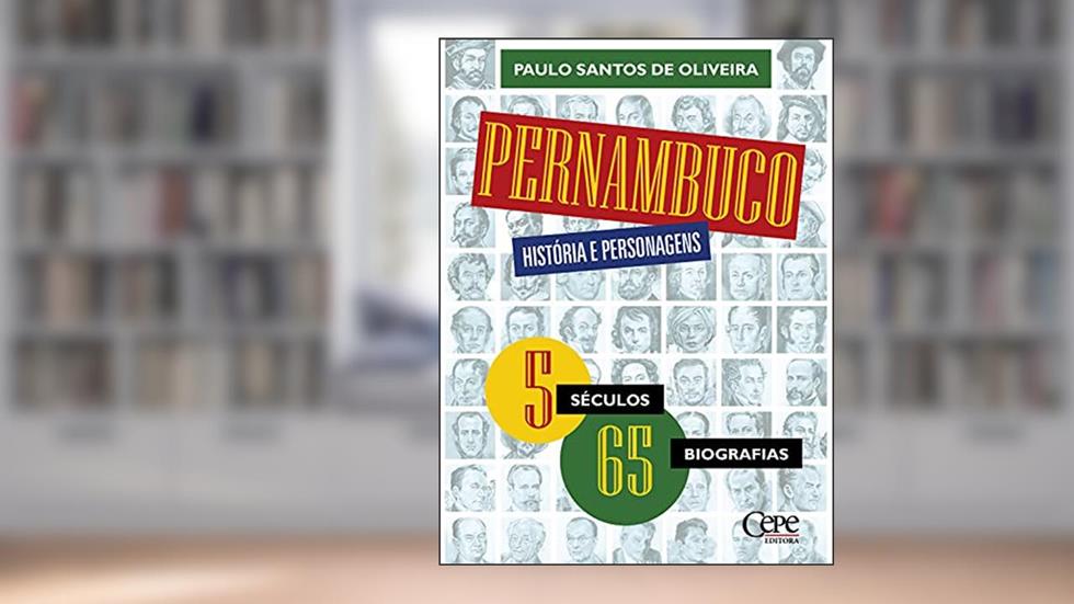 Pernambuco, história e personagens, do autor Paulo Santos de Oliveira