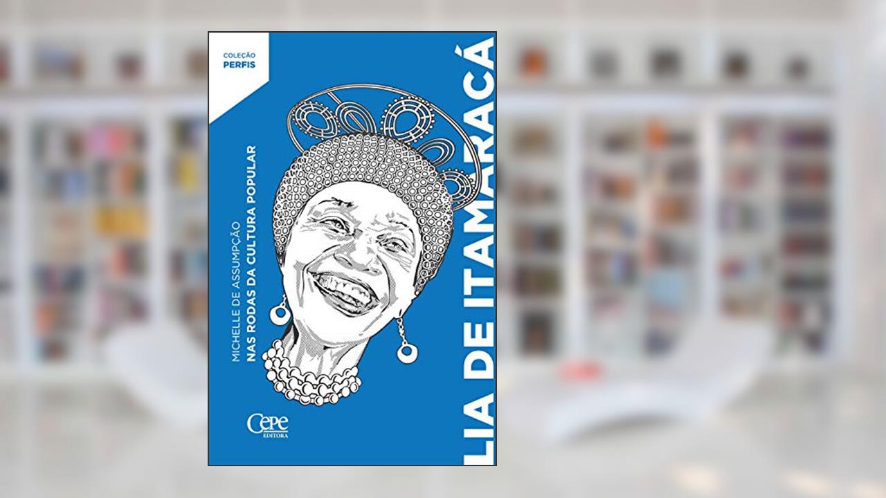 Lia de Itamaracá: Nas rodas da cultura popular, do autor MICHELLE DE ASSUMPÇÃO