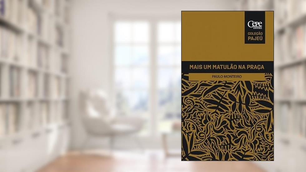 MAIS UM MATULÃO NA PRAÇA, do autor Paulo Monteiro