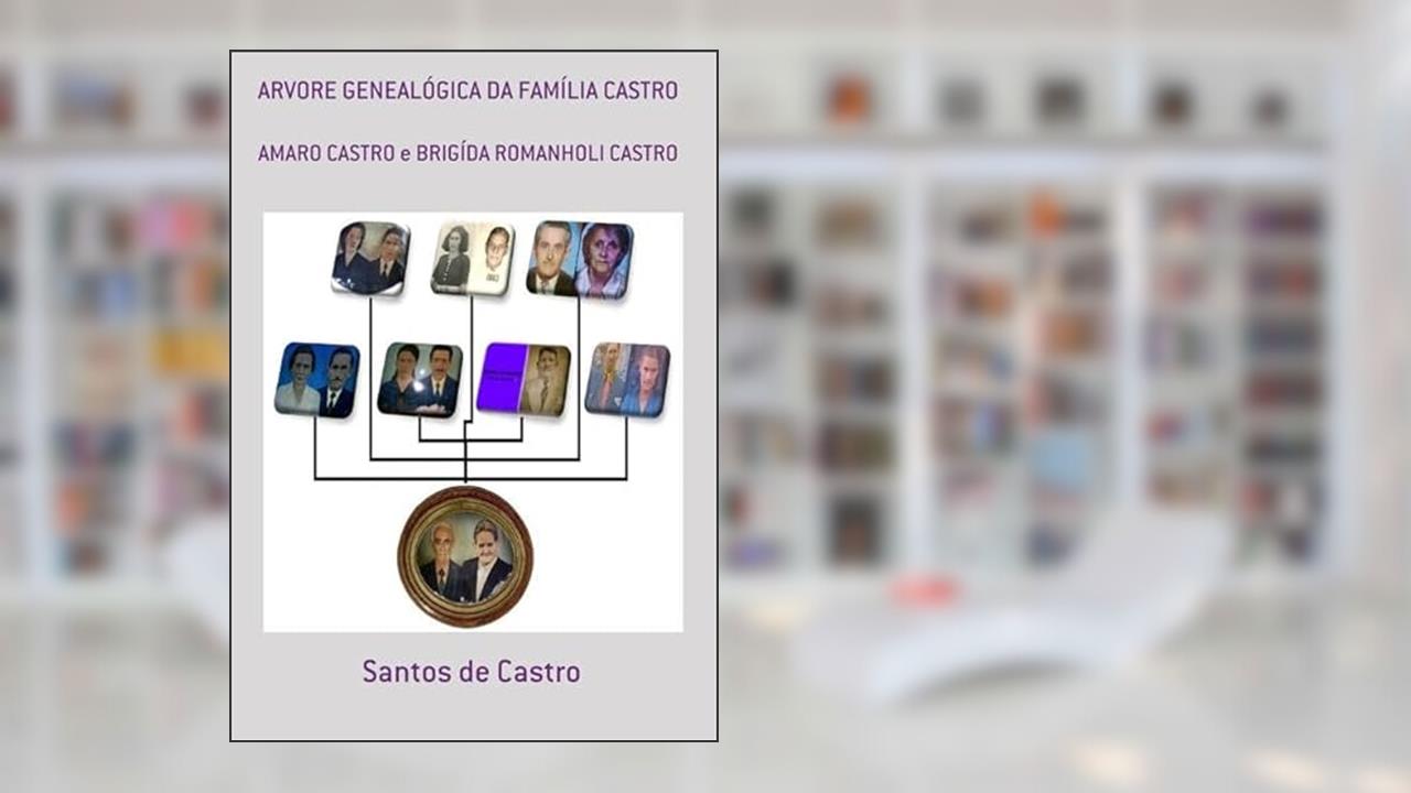 Arvore Genealogica da Familia Castro, do autor Santos De Castro