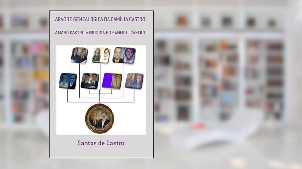 Arvore Genealogica da Familia Castro, do autor Santos De Castro