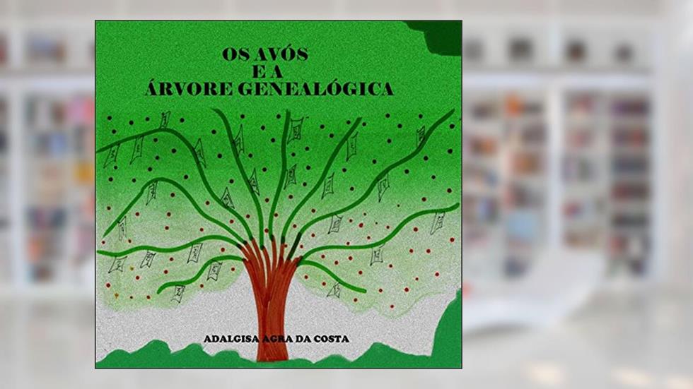 OS AVÓS E A ÁRVORE GENEALÓGICA, do autor ADALGISA AGRA DA COSTA
