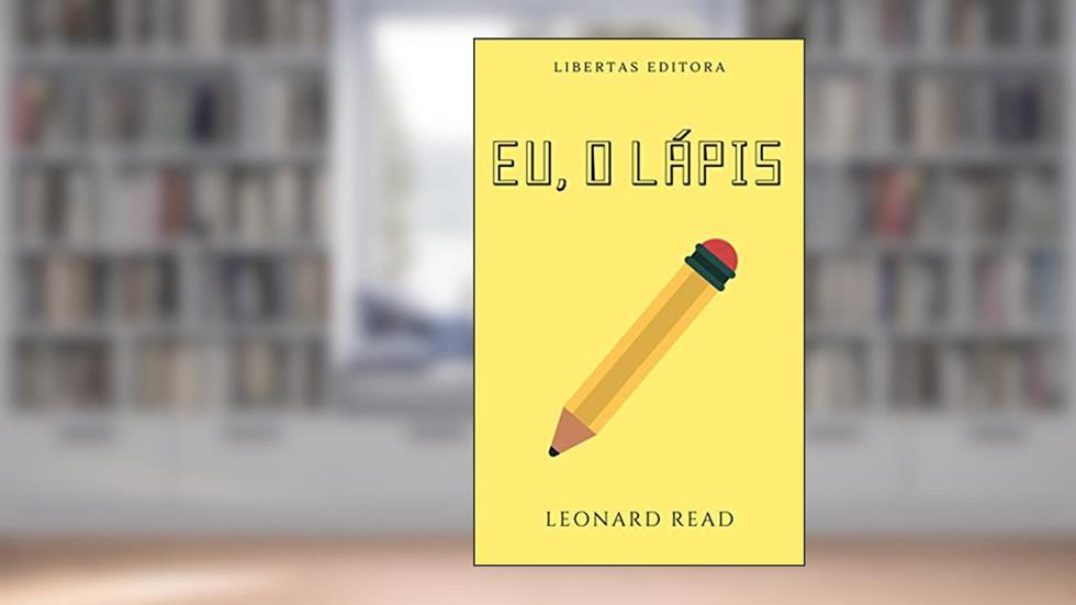 Eu, O Lápis: Minha Árvore Genealógica Assim Como Foi Contada Por Leonard Read, do autor Leonard Read