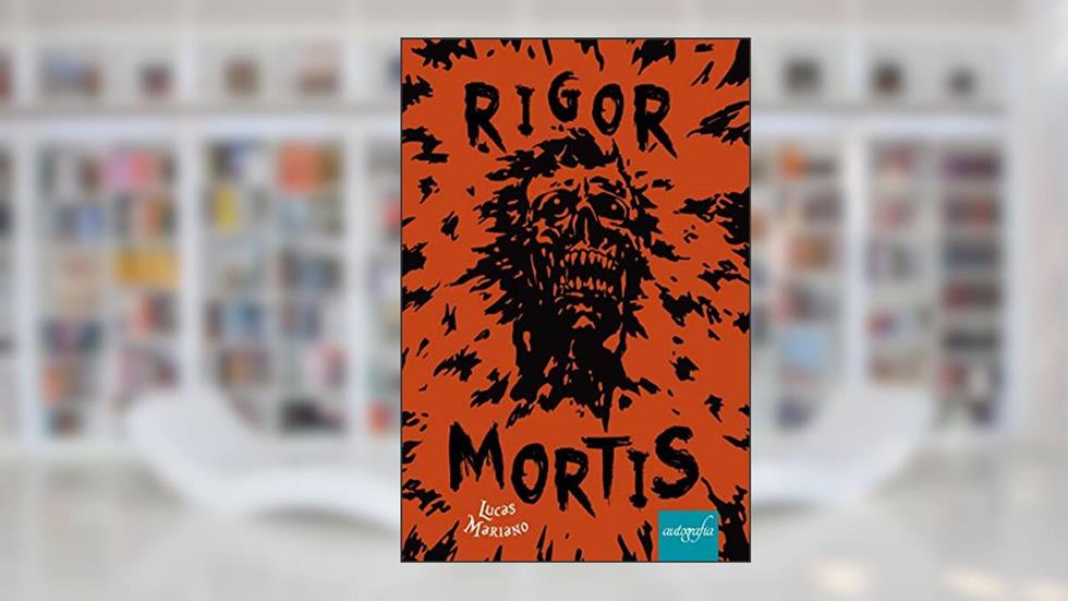Rigor Mortis, do autor Lucas Mariano