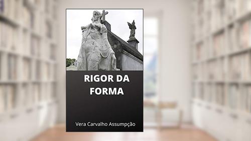 Capa de RIGOR DA FORMA, do autor Vera Carvalho Assumpção