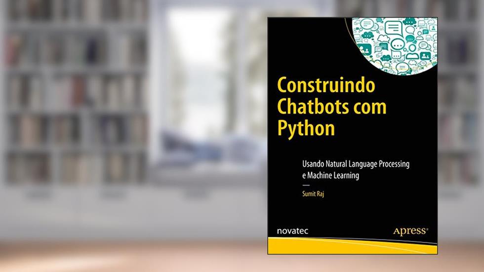 Construindo Chatbots com Python: Usando Natural Language Processing e Machine Learning, do autor Sumit Raj