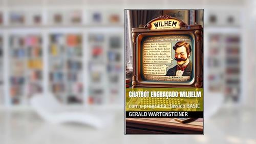 Capa de Chatbot engraçado Wilhelm: com o programa clássico BASIC, do autor Gerald Wartensteiner