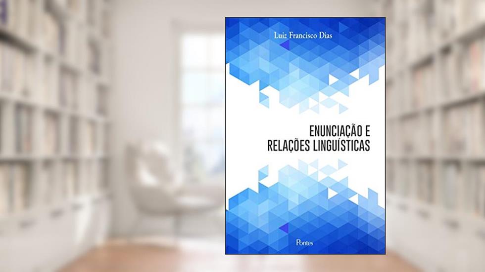 Enunciação e Relações Linguísticas, do autor Luiz Francisco Dias