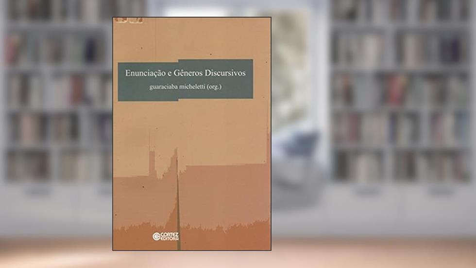 Enunciação e gêneros discursivos, do autor Guaraciaba Micheletti