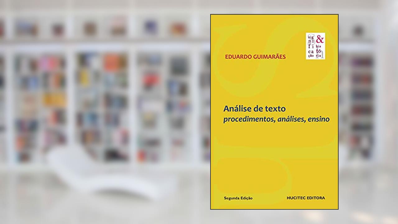 Análise de texto: Procedimentos, análises, ensino, do autor Eduardo Guimarães