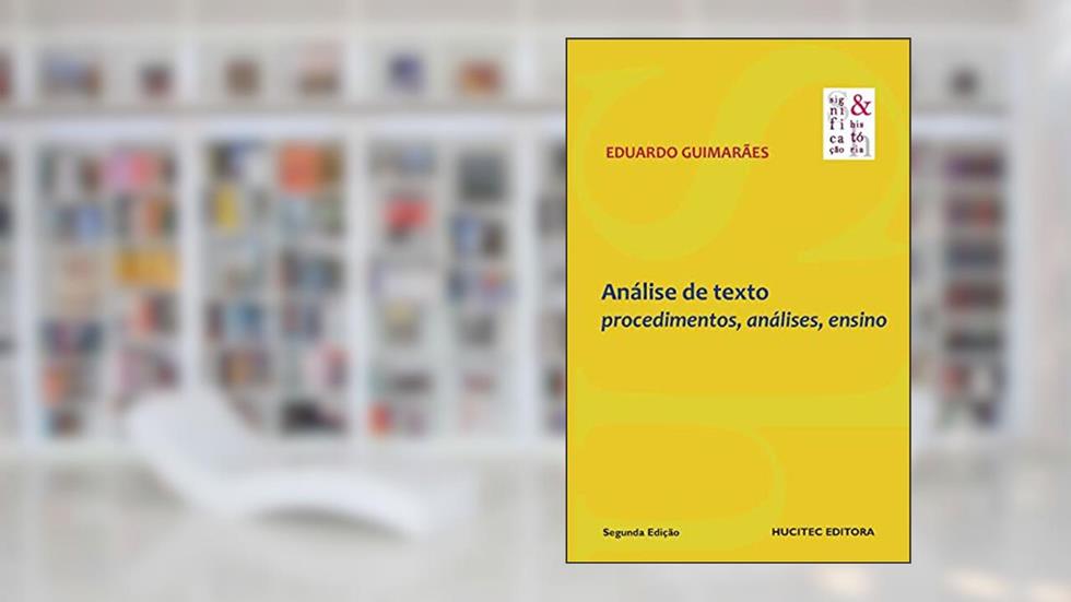Análise de texto: Procedimentos, análises, ensino, do autor Eduardo Guimarães