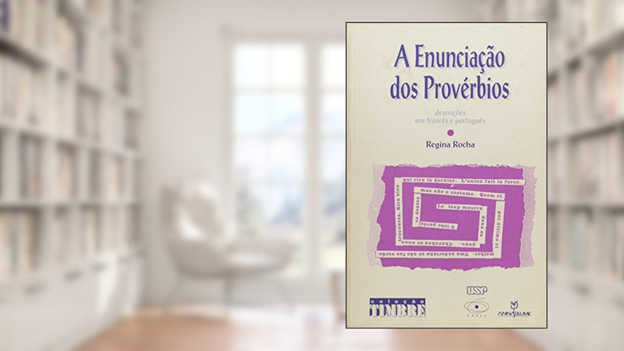 Enunciacao Dos Proverbios, A - Descricoes Em Frances E Portugues, do autor Regina Rocha