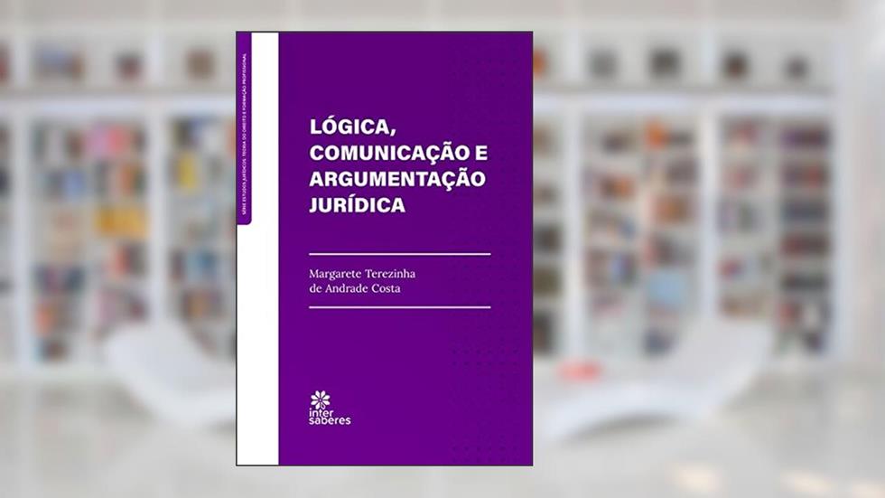Lógica, comunicação e argumentação jurídica, do autor Margarete Terezinha de Andrade Costa