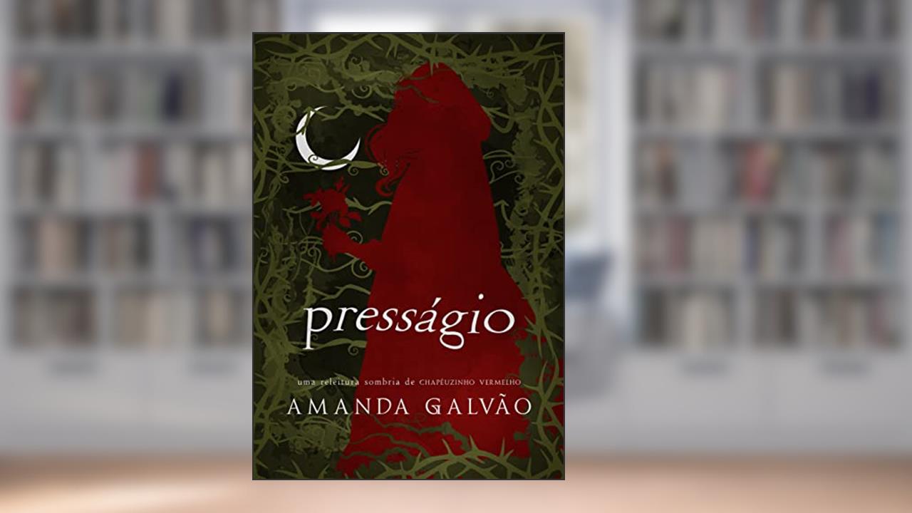Presságio: Uma releitura gótica de Chapeuzinho Vermelho, do autor Amanda Galvão