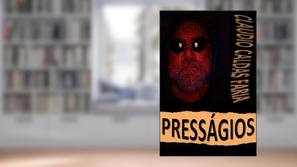 PRESSÁGIOS, do autor Claudio Caldas Faria